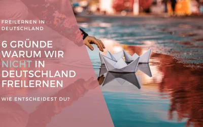 Freilernen in Deutschland: 6 Gründe, warum wir nicht in Deutschland freilernen
