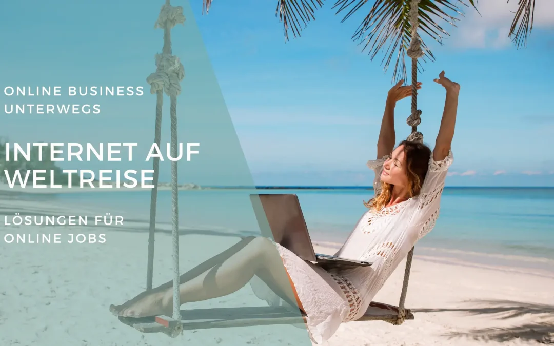 Internet unterwegs – Lösungen für Online Jobs & Reisen