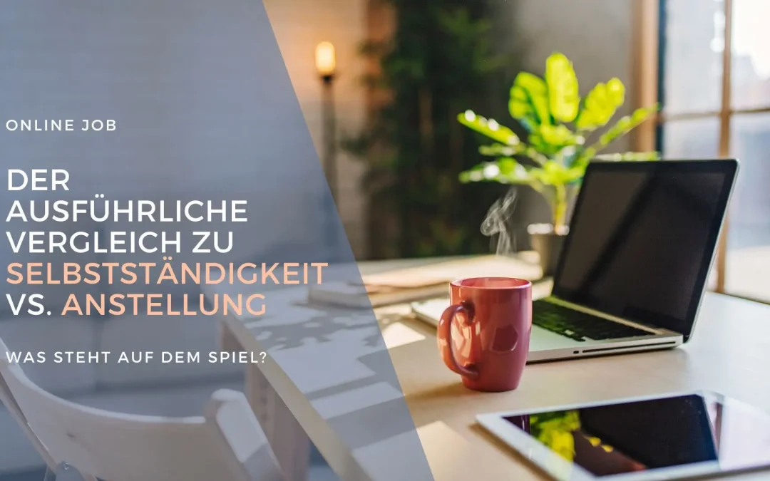 Online Job: Der ausführliche Vergleich zu Selbstständigkeit vs. Anstellung